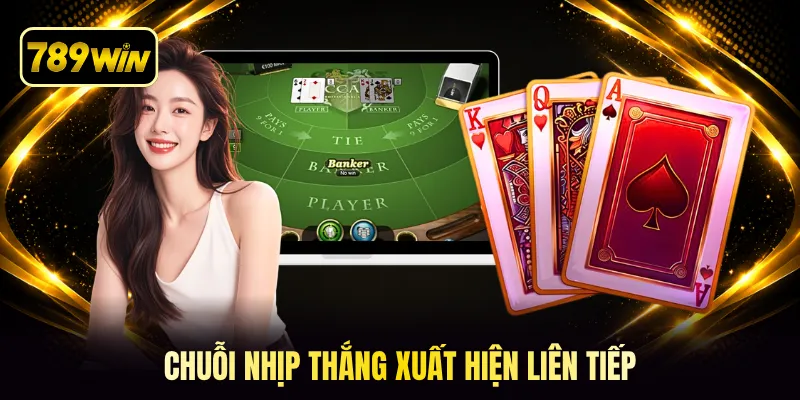 Chuỗi nhịp thắng xuất hiện liên tiếp