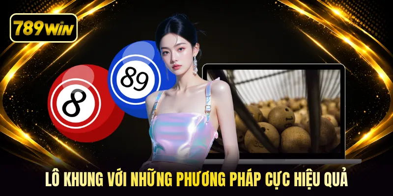 Lô khung với những phương pháp cực hiệu quả