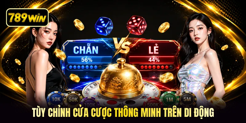 Tùy chỉnh cửa cược thông minh trên di động